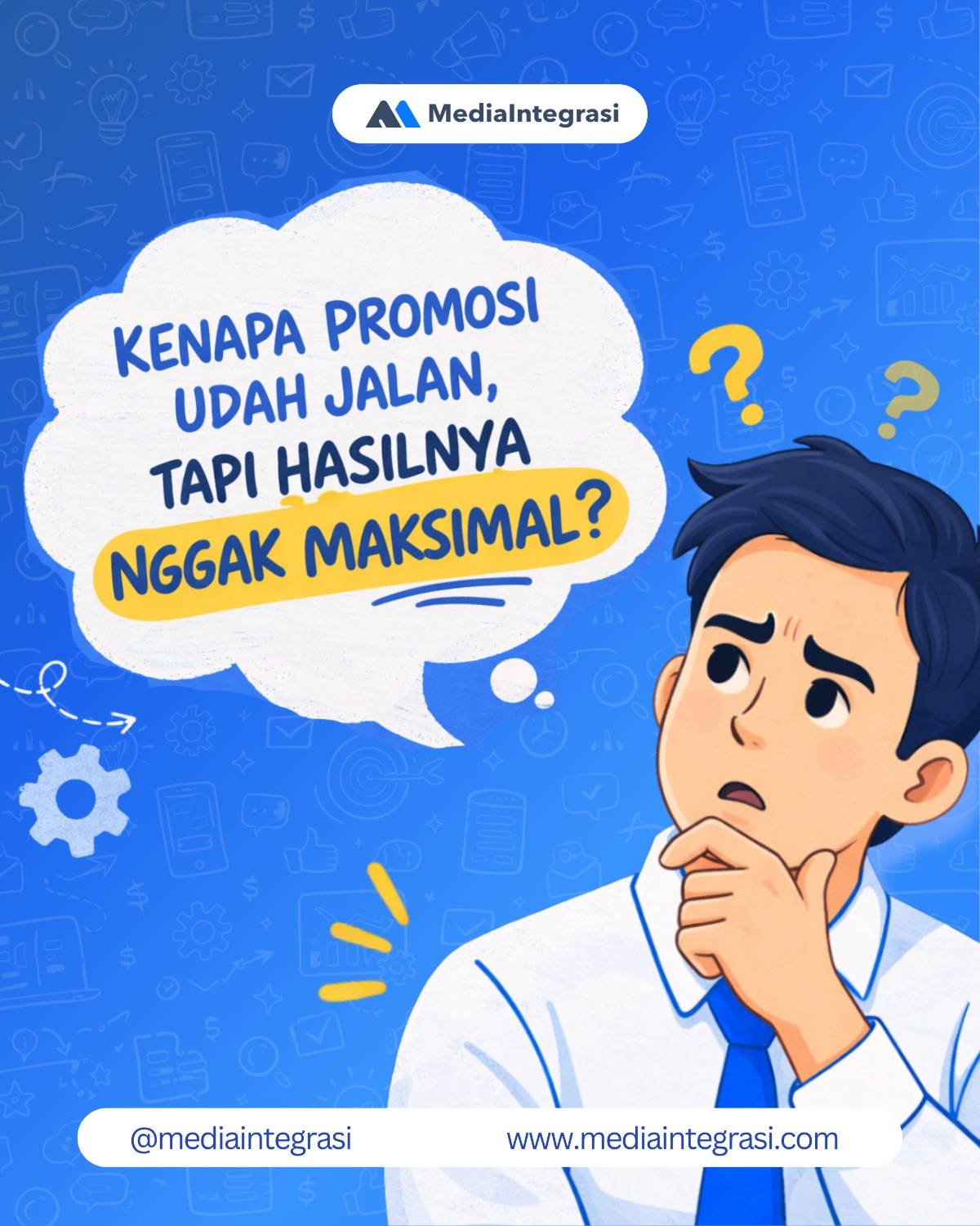 Kenapa Promosi Sudah Jalan Tapi Hasilnya Belum Maksimal?